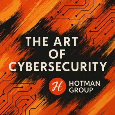 The Art of Cybersecurity podcast by Hotman Group